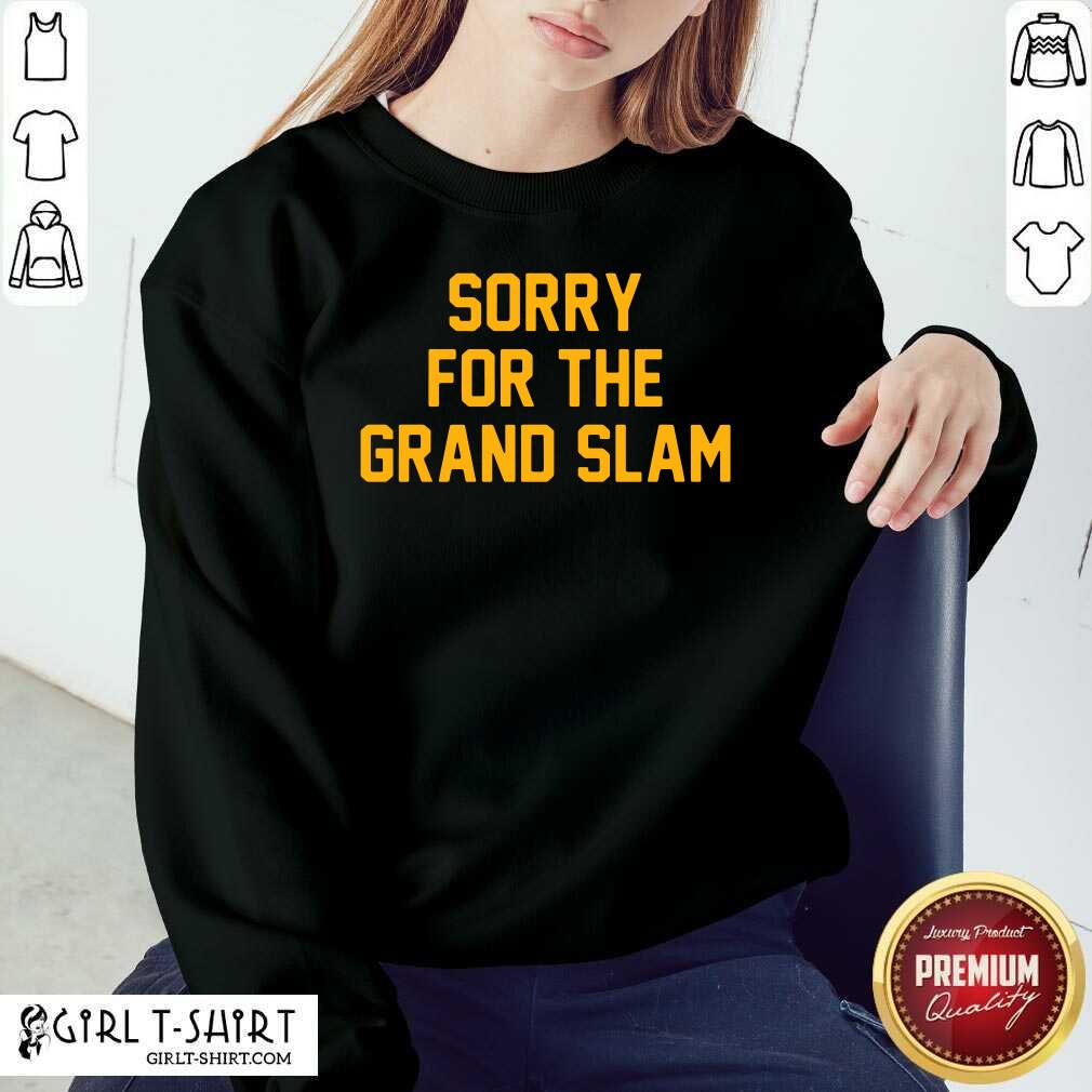 Sorry For The Grand Slam Shirt - Image 5