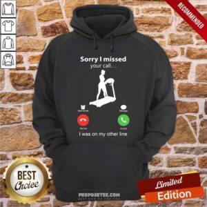 Alternative view of Sorry I Missed Your Call I Was On The Other Line Shirt