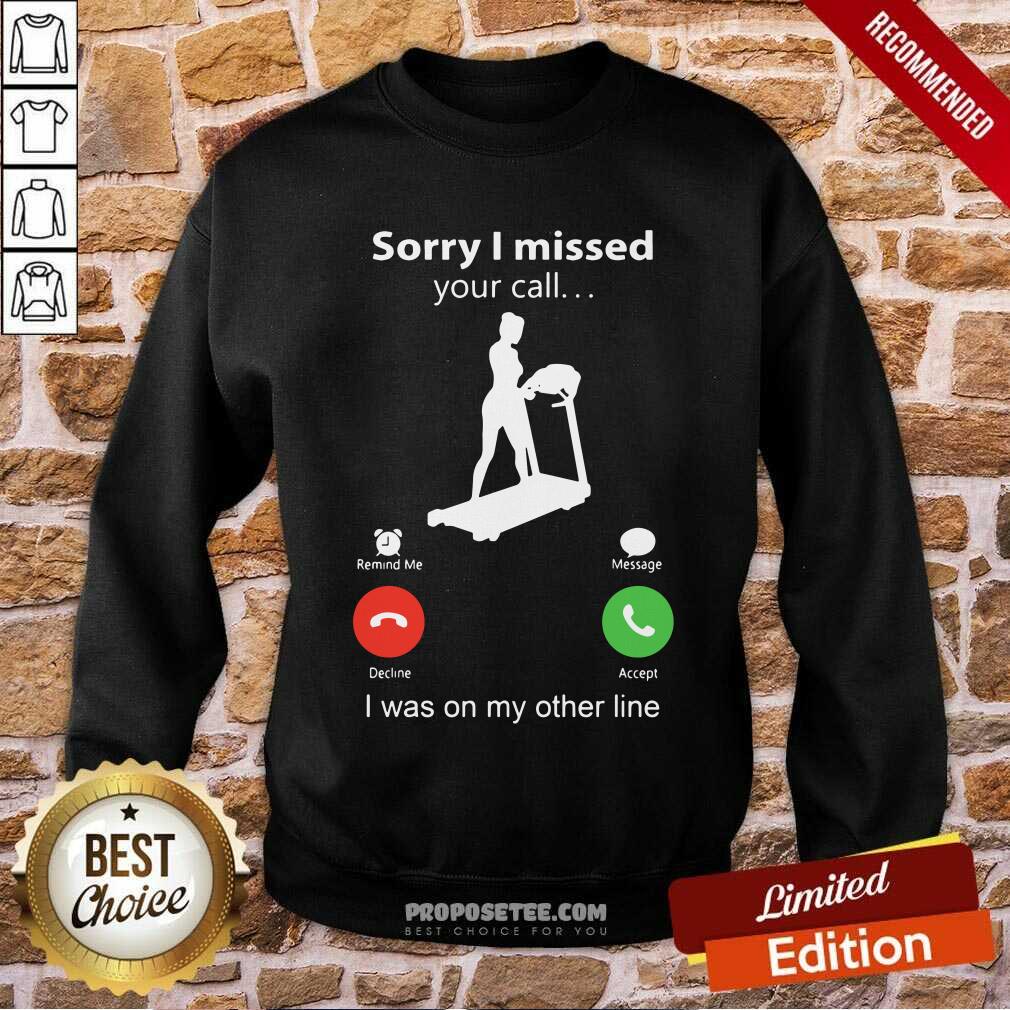 Sorry I Missed Your Call I Was On The Other Line Shirt - Image 5