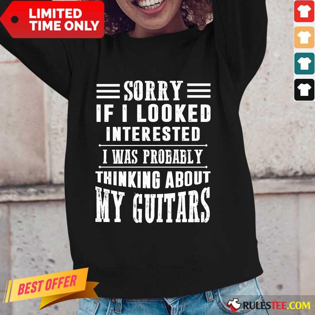 Sorry If I Looked Interested My Guitars Shirt - Image 2
