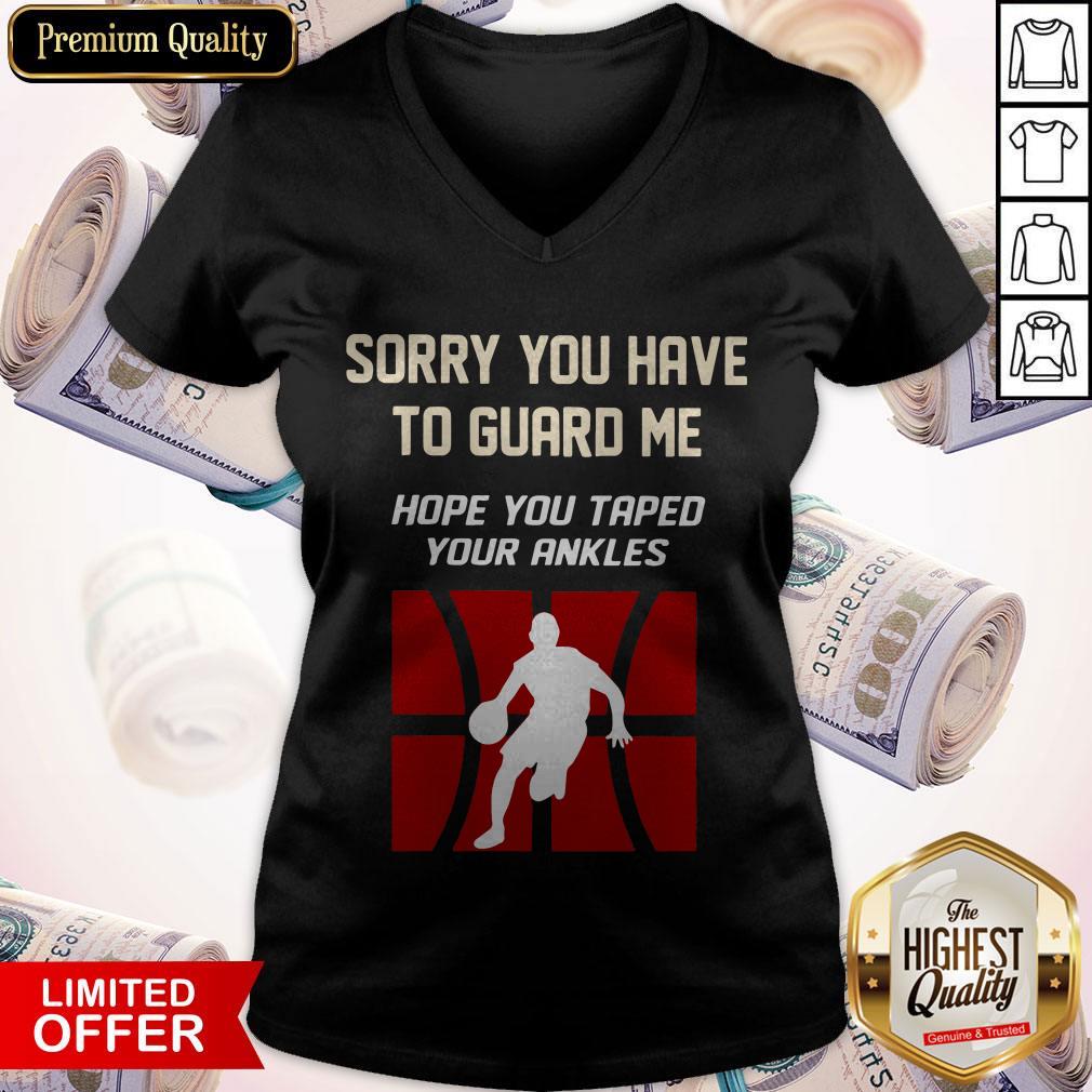 Sorry You Have To Guard Me Hope You Taped Your Ankles Basketball Shirt - Image 3