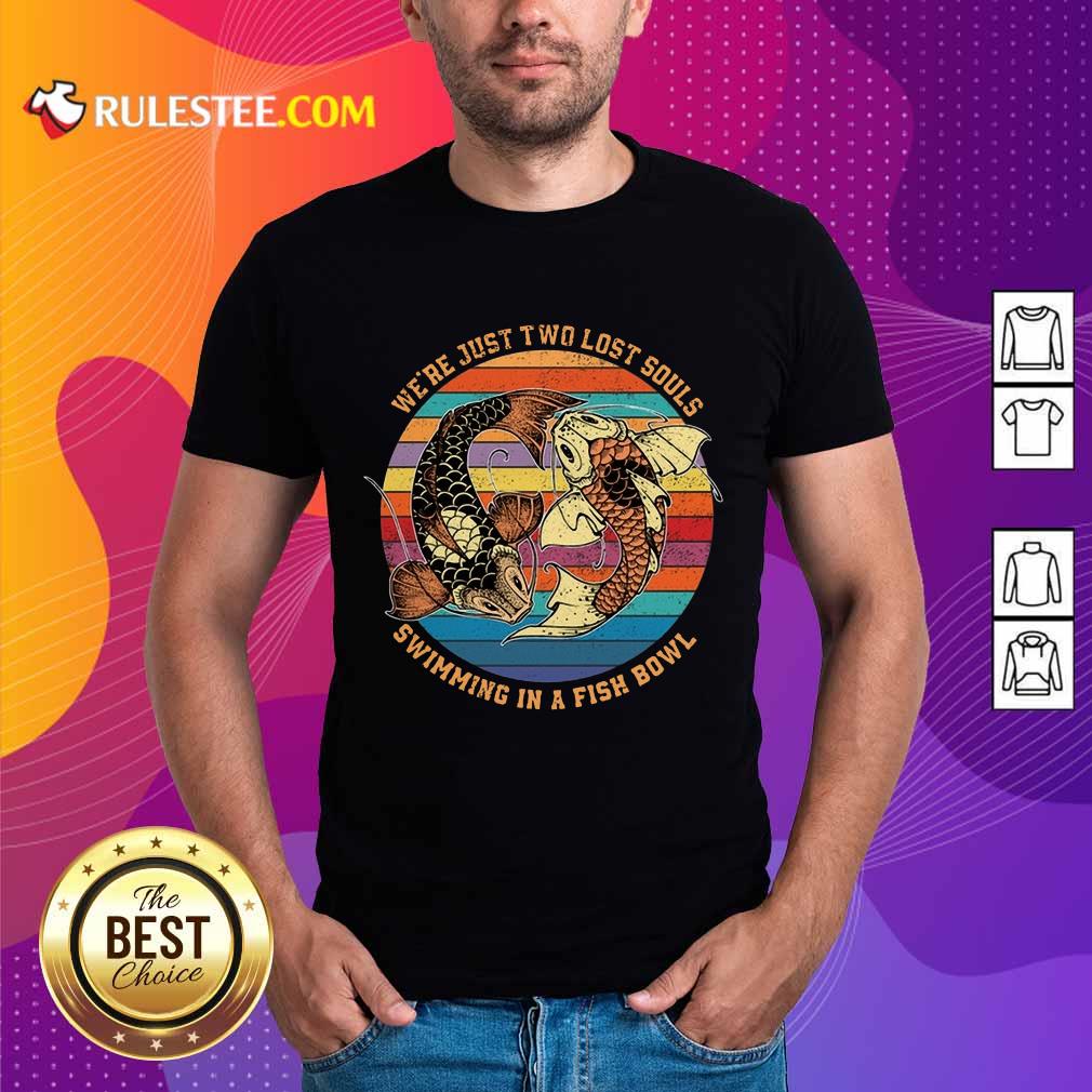 Souls Swimming In A Fish Bowl Vintage Shirt