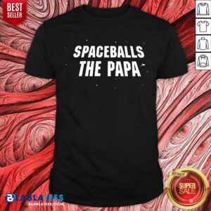 Spaceballs The Papa Happy Father Day Shirt
