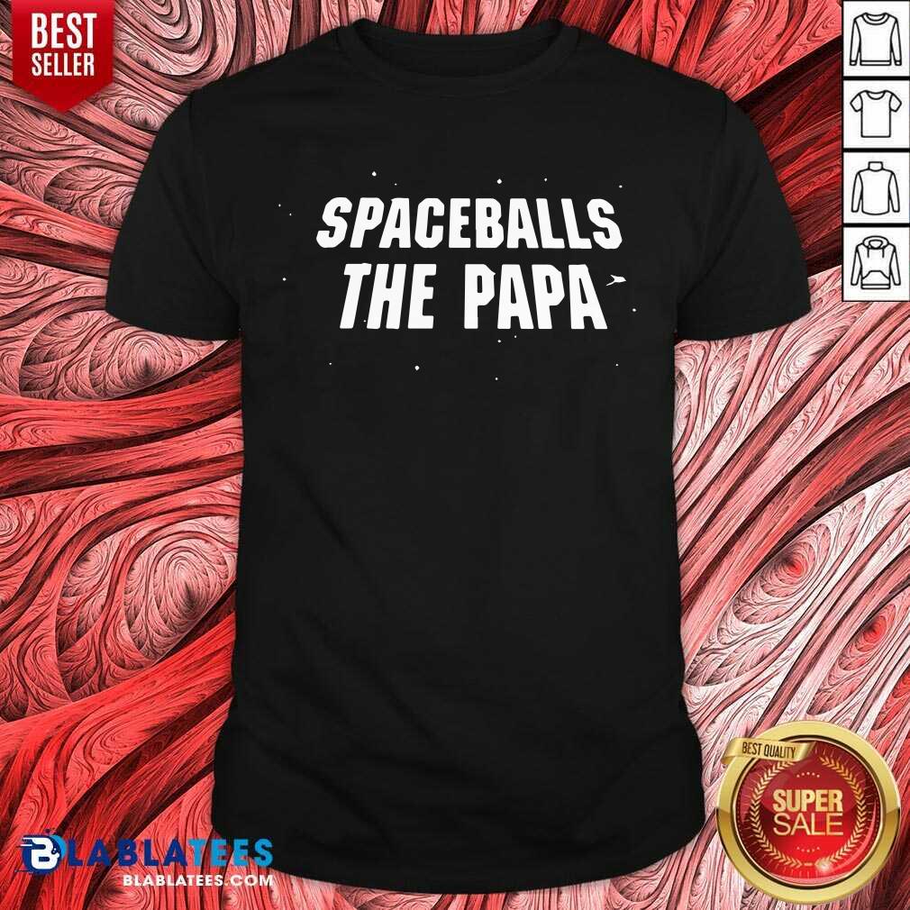 Spaceballs The Papa Happy Father Day Shirt