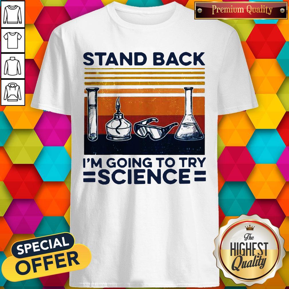 Stand Back I’m Going To Try Science Vintage Shirt
