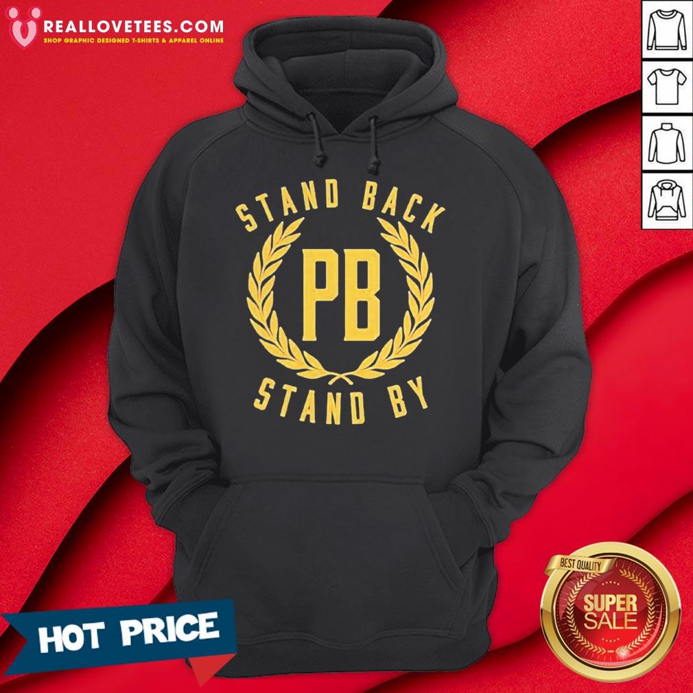 Stand Back Pb Stand By Shirt - Image 5