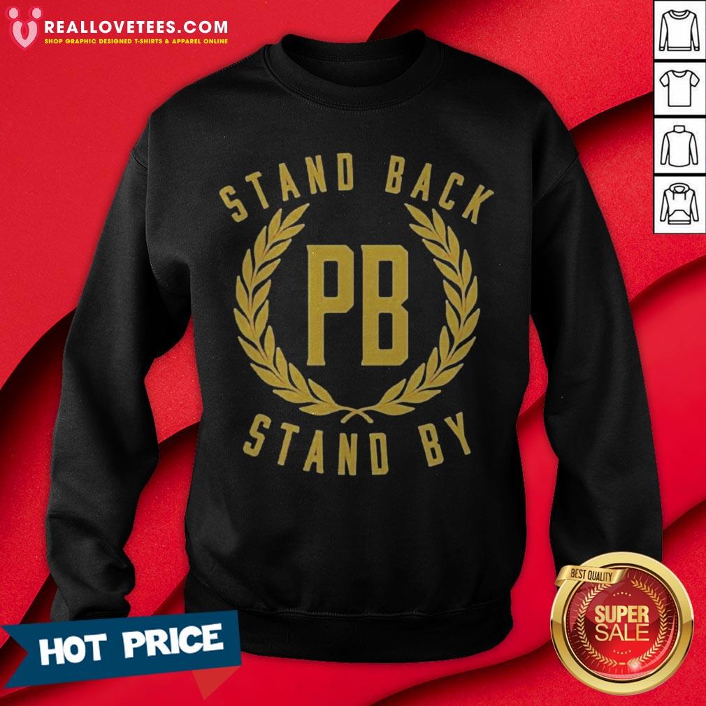 Stand Back Pb Stand By Shirt - Image 4