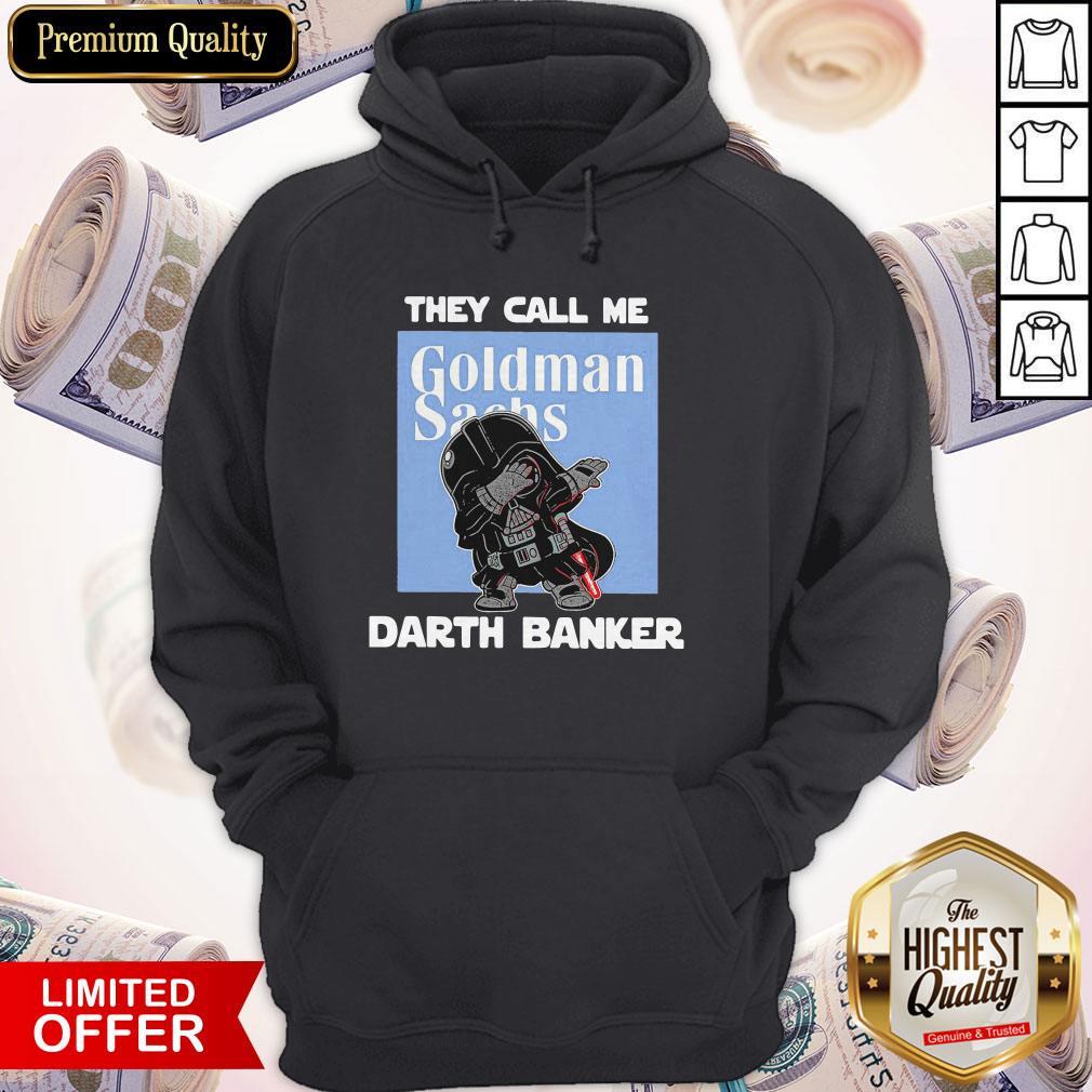 Star War Darth Vader They Call Me Darth Banker Goldman Sachs Shirt - Image 3