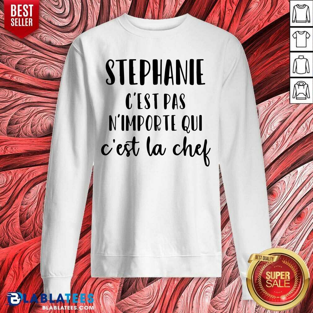Stephanie C'Est Pas N'Importe Qui C'Est La Chef Shirt - Image 4