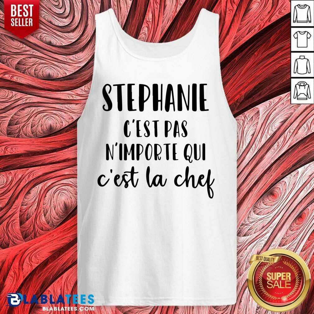 Stephanie C'Est Pas N'Importe Qui C'Est La Chef Shirt - Image 3