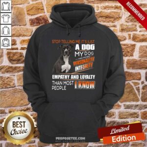 Alternative view of Stop Telling Me Its Just A Dog Shirt