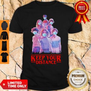 Stranger Things Eleven Mike Will Max Dustin Lucas Season Keep Your Distance COVID-19 Shirt