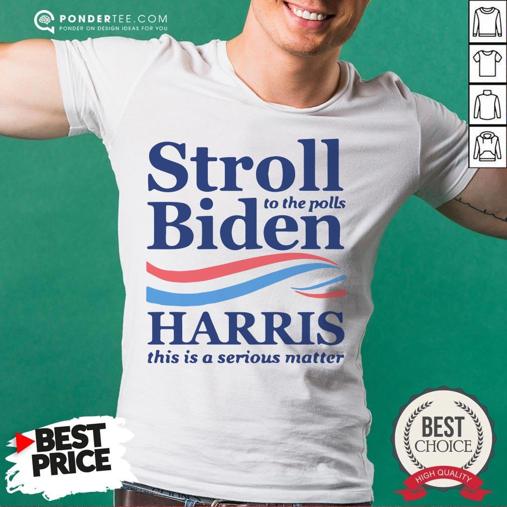 Stroll To The Pools Biden Harris This Is A Serious Matter Shirt
