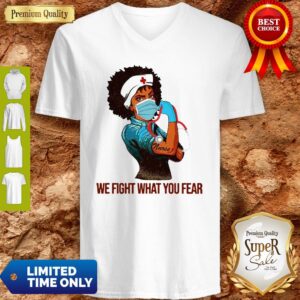 Alternative view of Strong Black Women Nurse We Fight What You Fear Shirt
