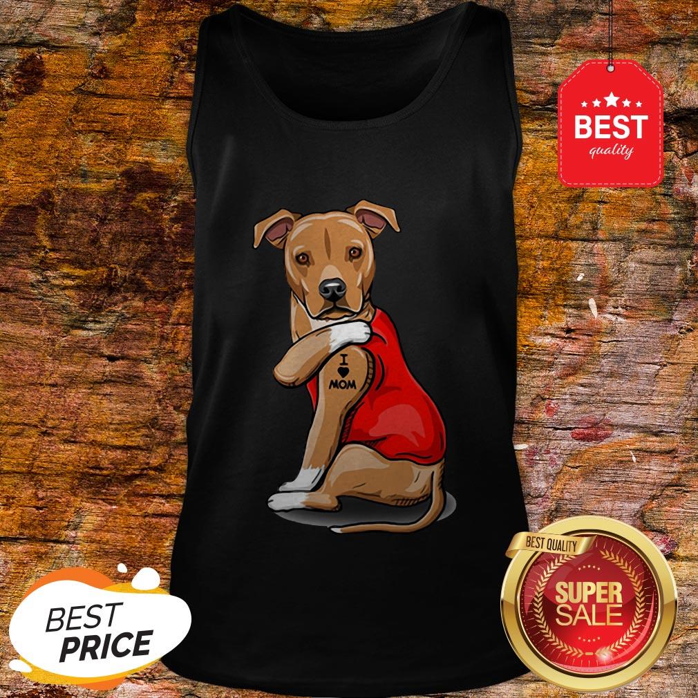 Strong Dog Staffordshire Bull Terrier Tattoos I Love Mom Shirt - Image 4