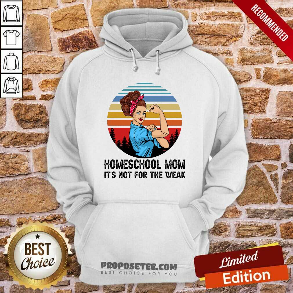 Strong Girl Homeschool Mom Its Not For The Weak Shirt - Image 2