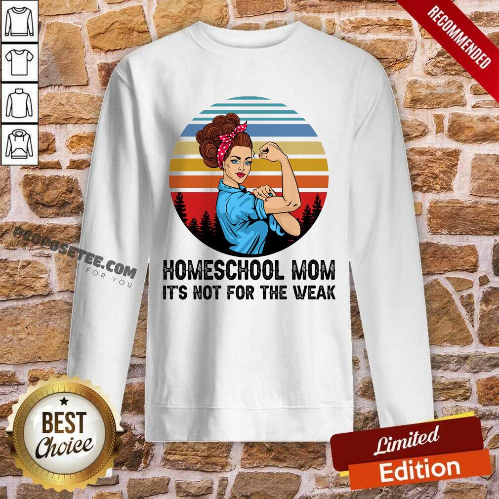 Strong Girl Homeschool Mom Its Not For The Weak Shirt - Image 5