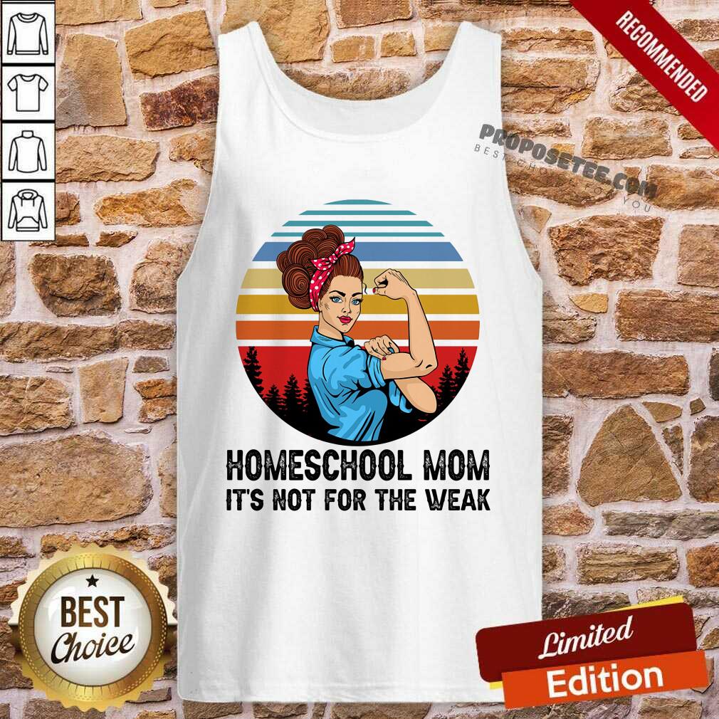 Strong Girl Homeschool Mom Its Not For The Weak Shirt - Image 4