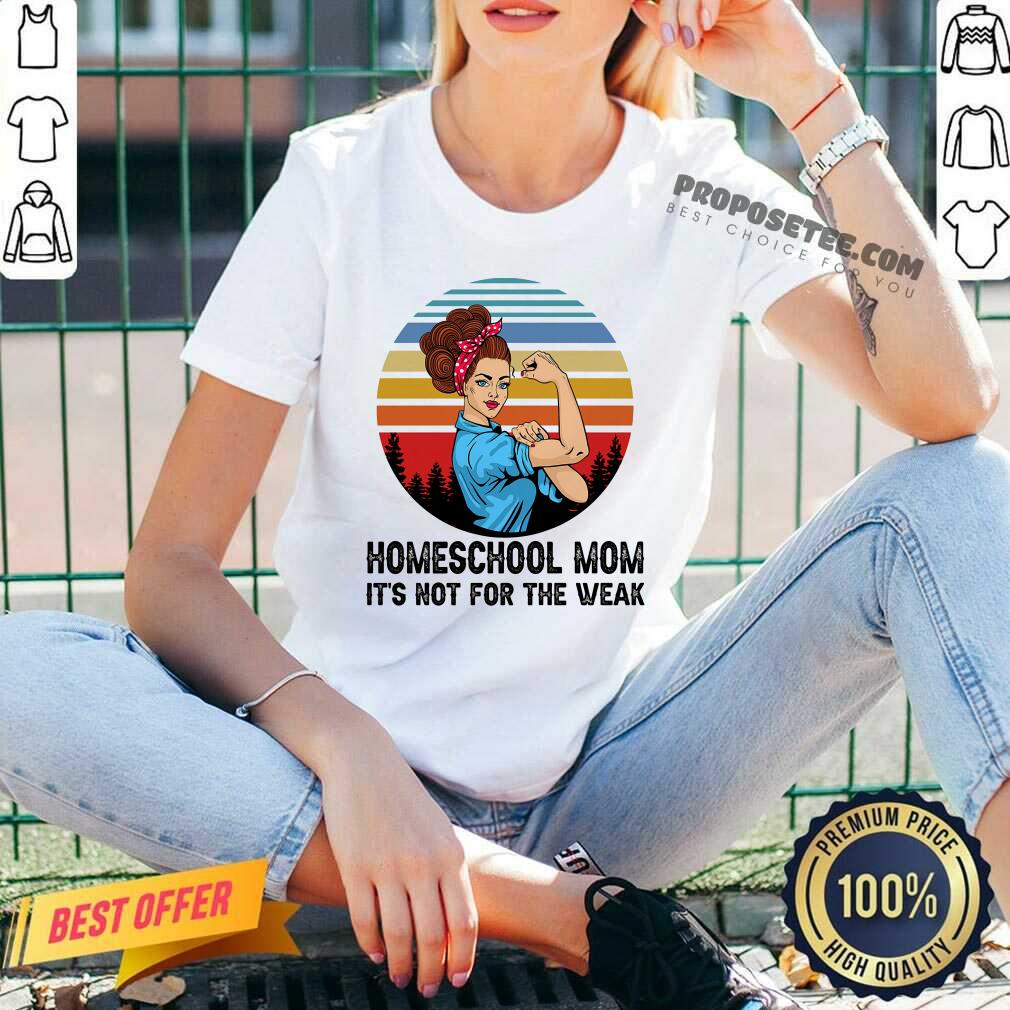 Strong Girl Homeschool Mom Its Not For The Weak Shirt - Image 3