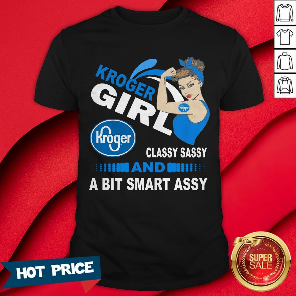 Strong Girl Kroger Classy Sassy And A Bit Smart Assy Shirt