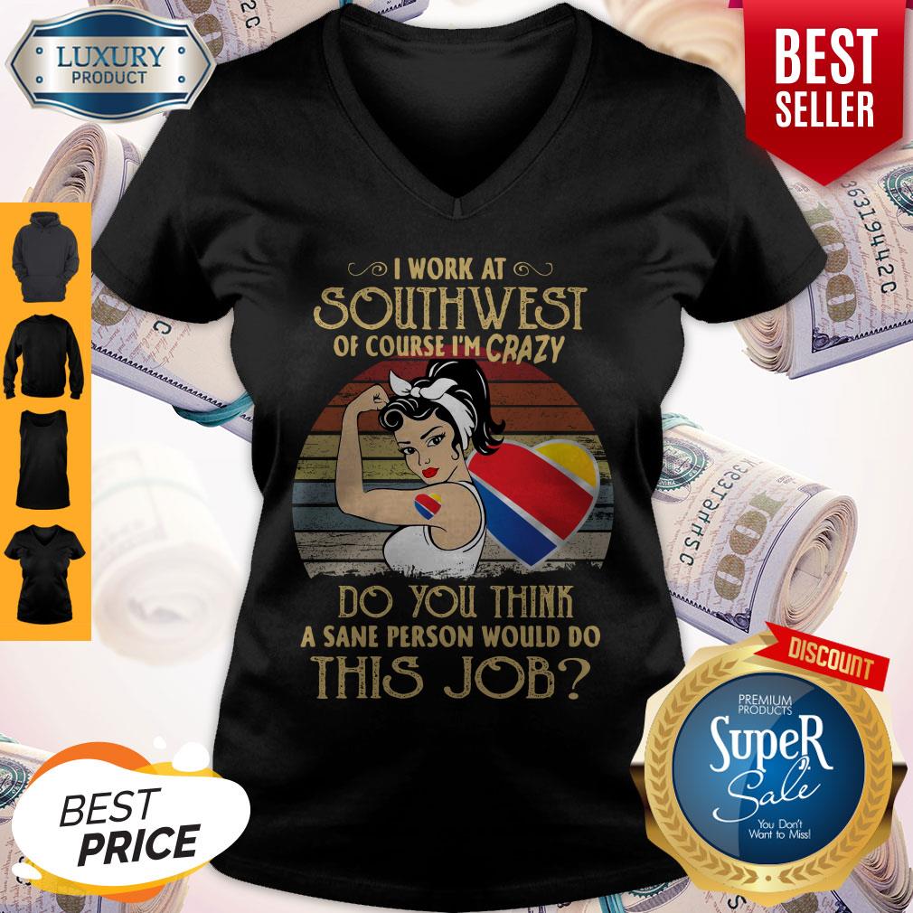 Strong Woman I Work At Southwest Do You Think A Sane Person Would Do This Job Vintage Shirt - Image 3