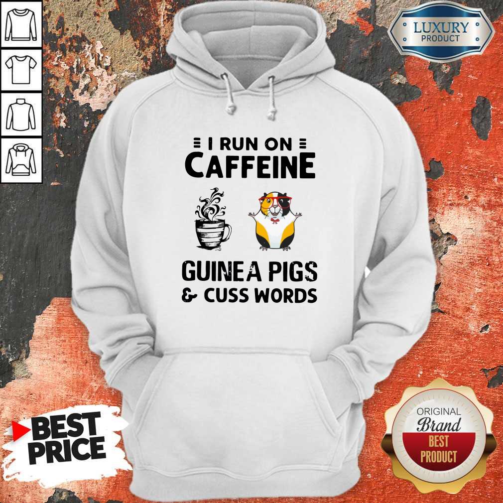 Stunning I Run On Caffeine Guinea Pigs And Cuss Words Shirt - Image 5