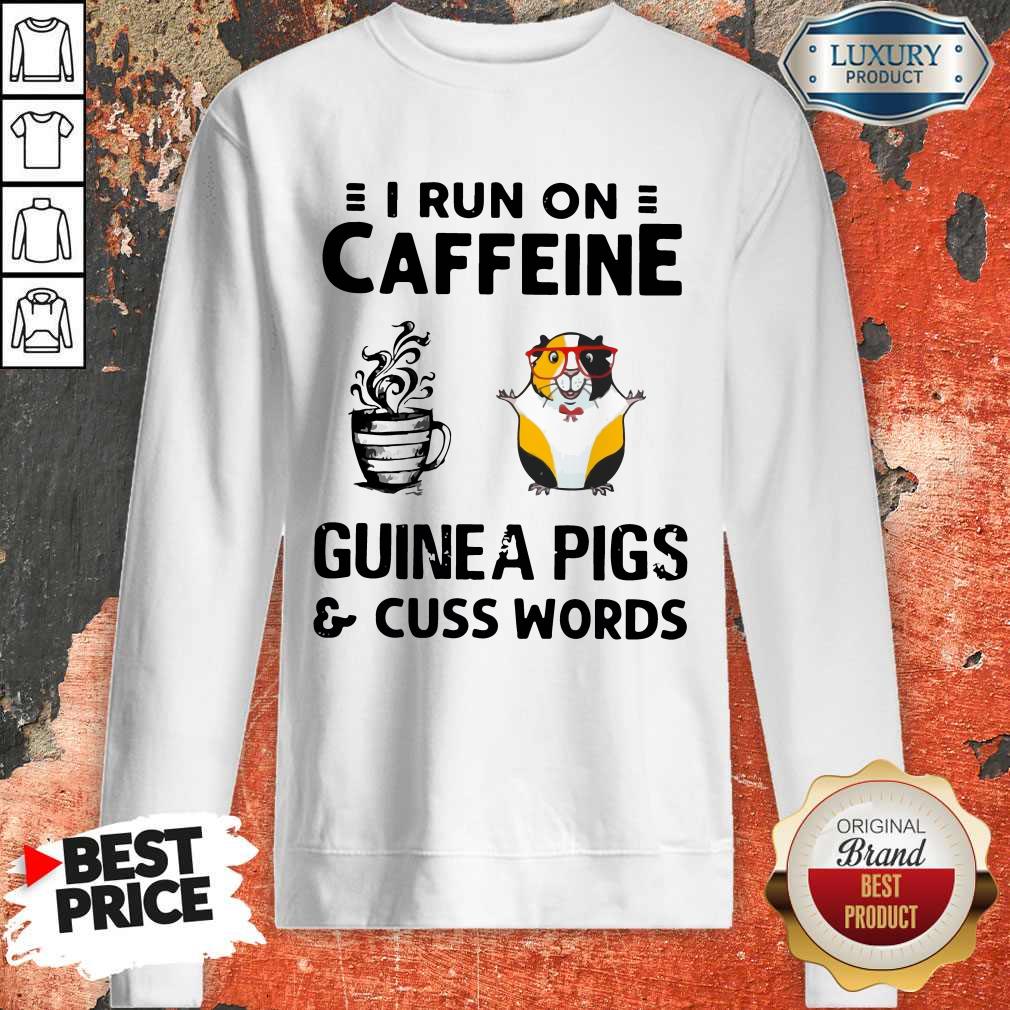 Stunning I Run On Caffeine Guinea Pigs And Cuss Words Shirt - Image 4