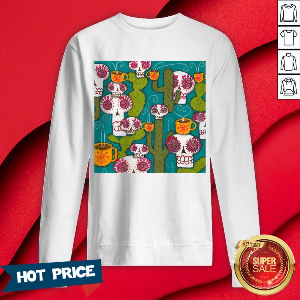 Sugar Skulls Cacti And Atomic Coffee Day Of The Dead Shirt - Image 4