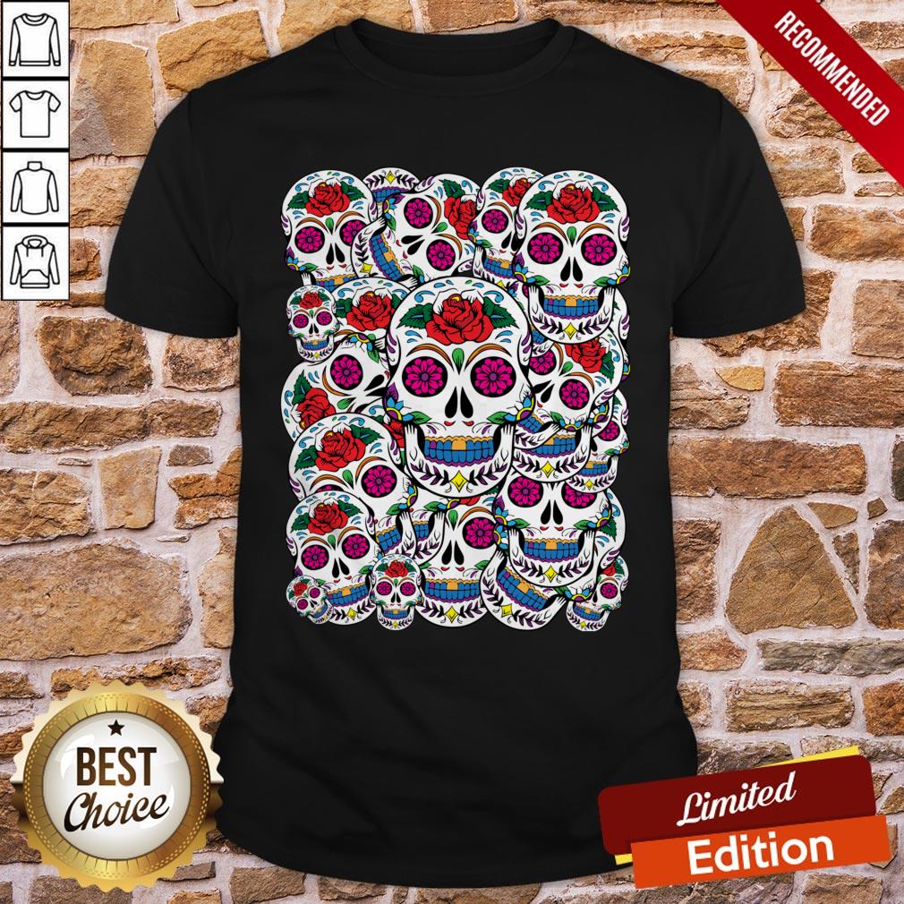 Sugar Skulls Galore Day Of The Dead Shirt