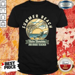 Summer Beach Relax Sunshine 3rd Grade Teacher Shirt