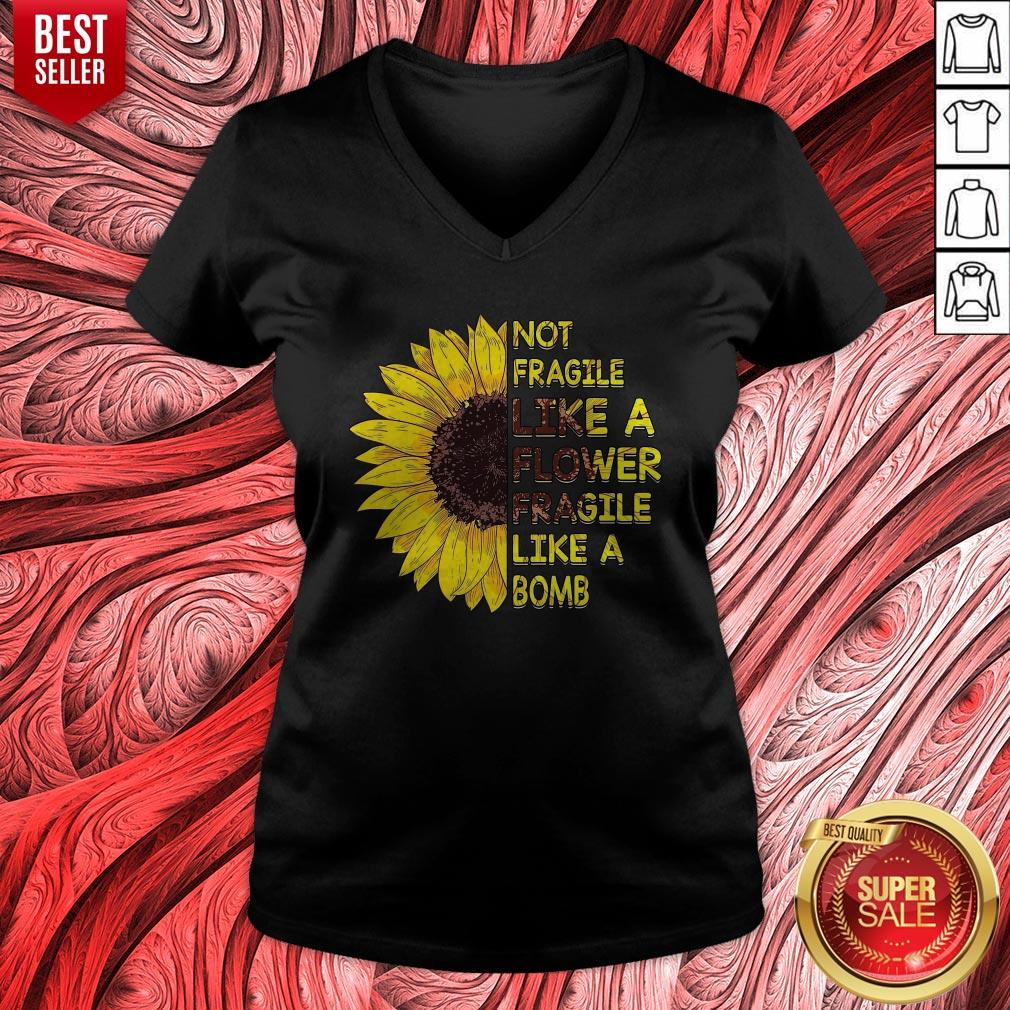 Sun Flower Not Fragile Like A Flower Fragile Like A Bomb Shirt - Image 2