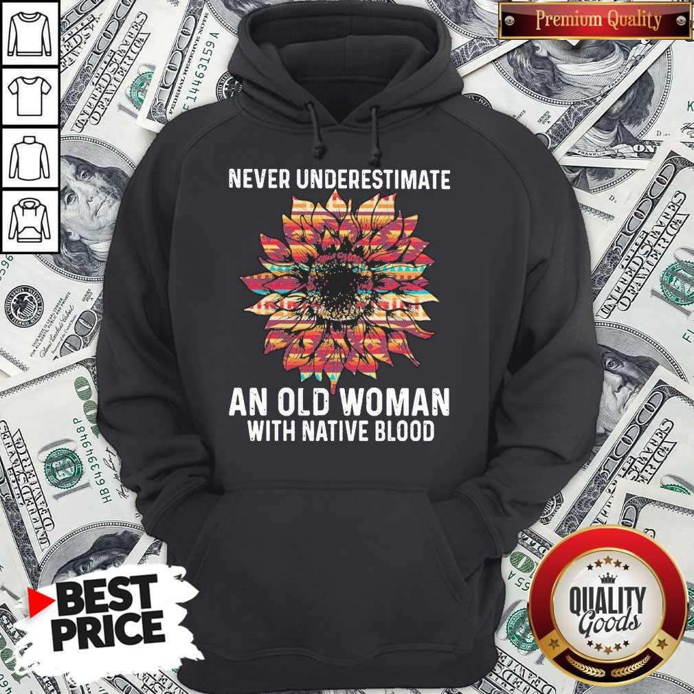 Sunflower Never Underestimate An Old Woman With Native Blood Shirt - Image 5