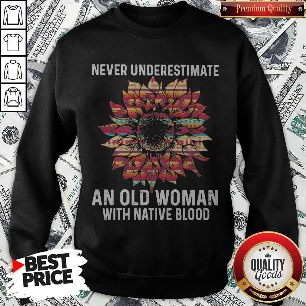 Sunflower Never Underestimate An Old Woman With Native Blood Shirt - Image 4