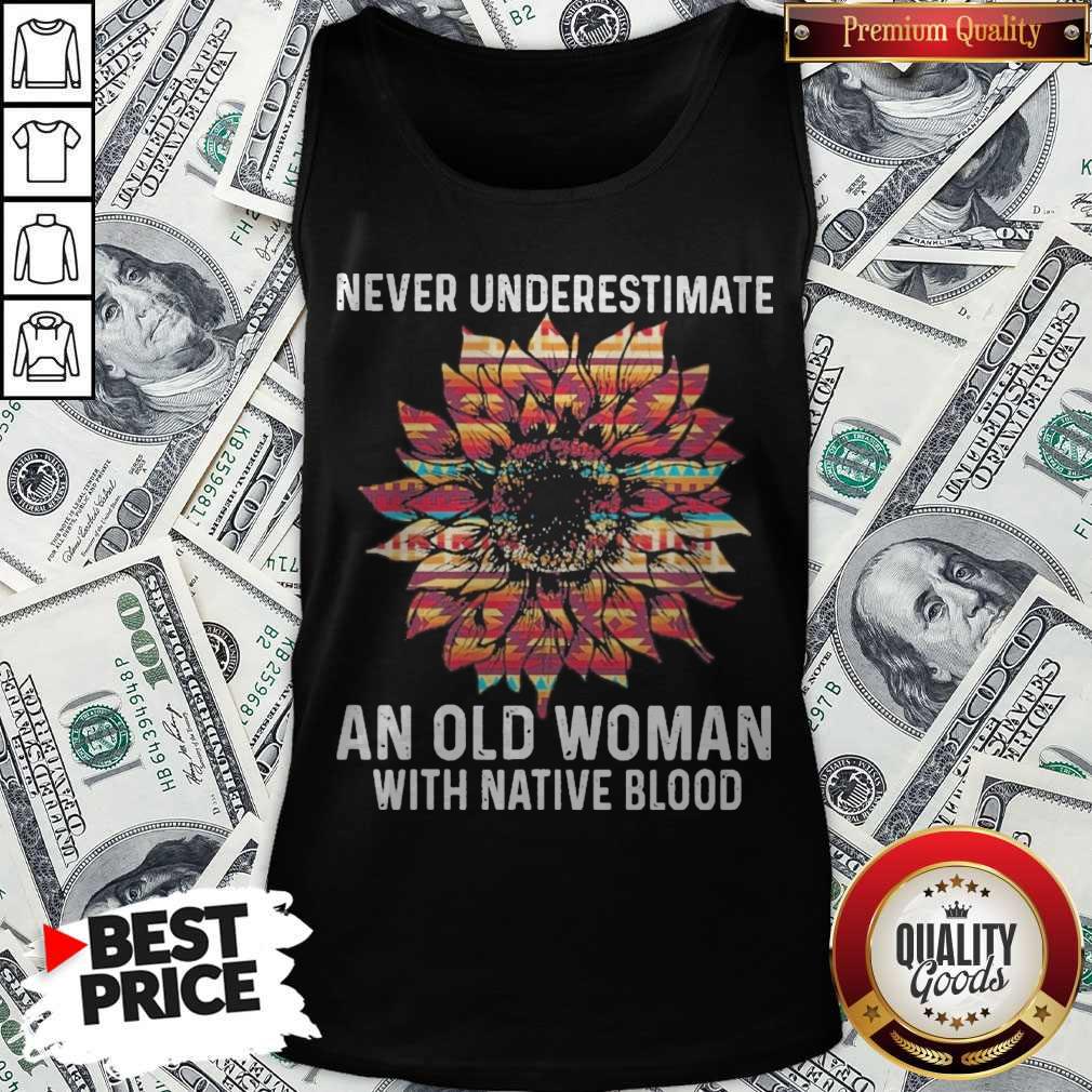 Sunflower Never Underestimate An Old Woman With Native Blood Shirt - Image 3