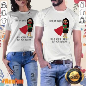 Alternative view of Super ART Teacher Like A Normal Teacher Shirt