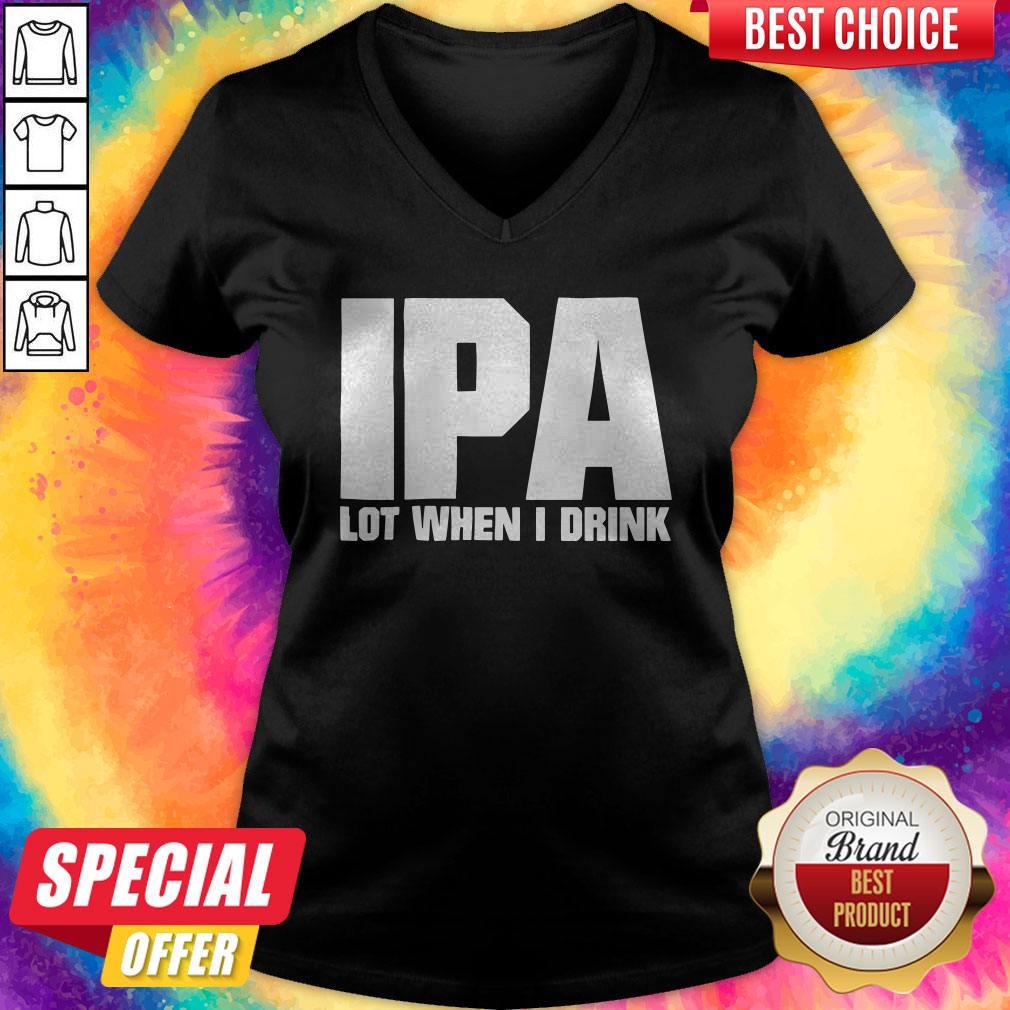 Super Nice I Like Ipa Lot When I Drink Shirt - Image 2