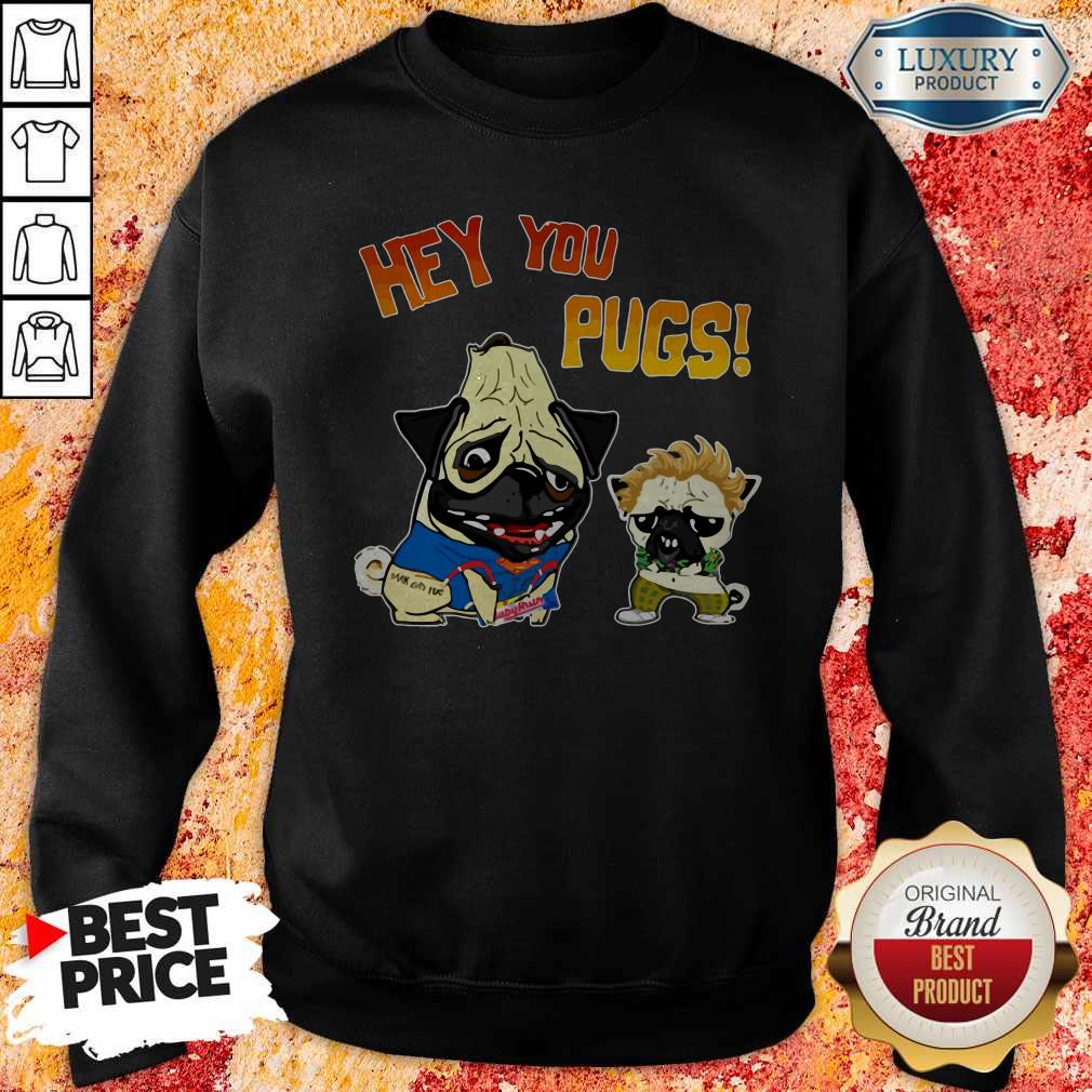 Super Nice I Would Like Hey You Pugs Shirt - Image 4