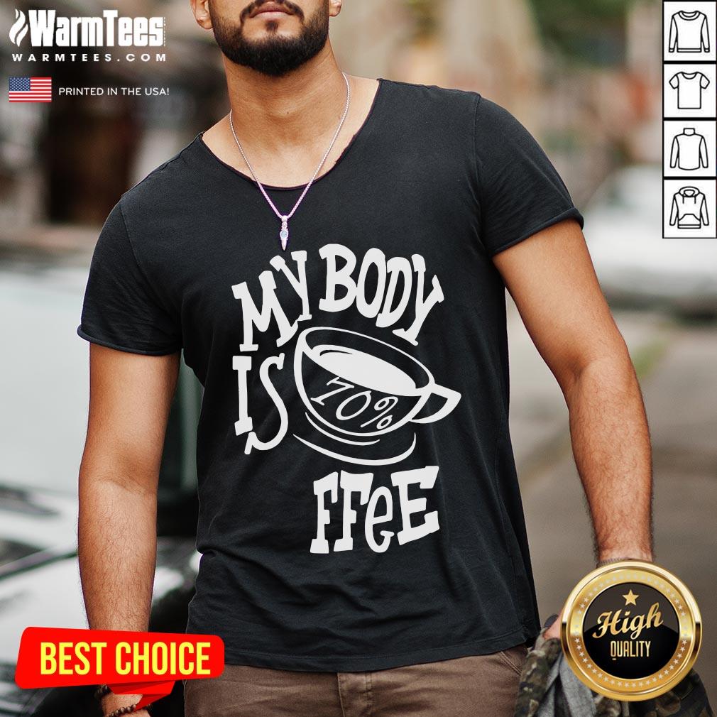 Super Nice My Body Is 70% Coffee Shirt - Image 2