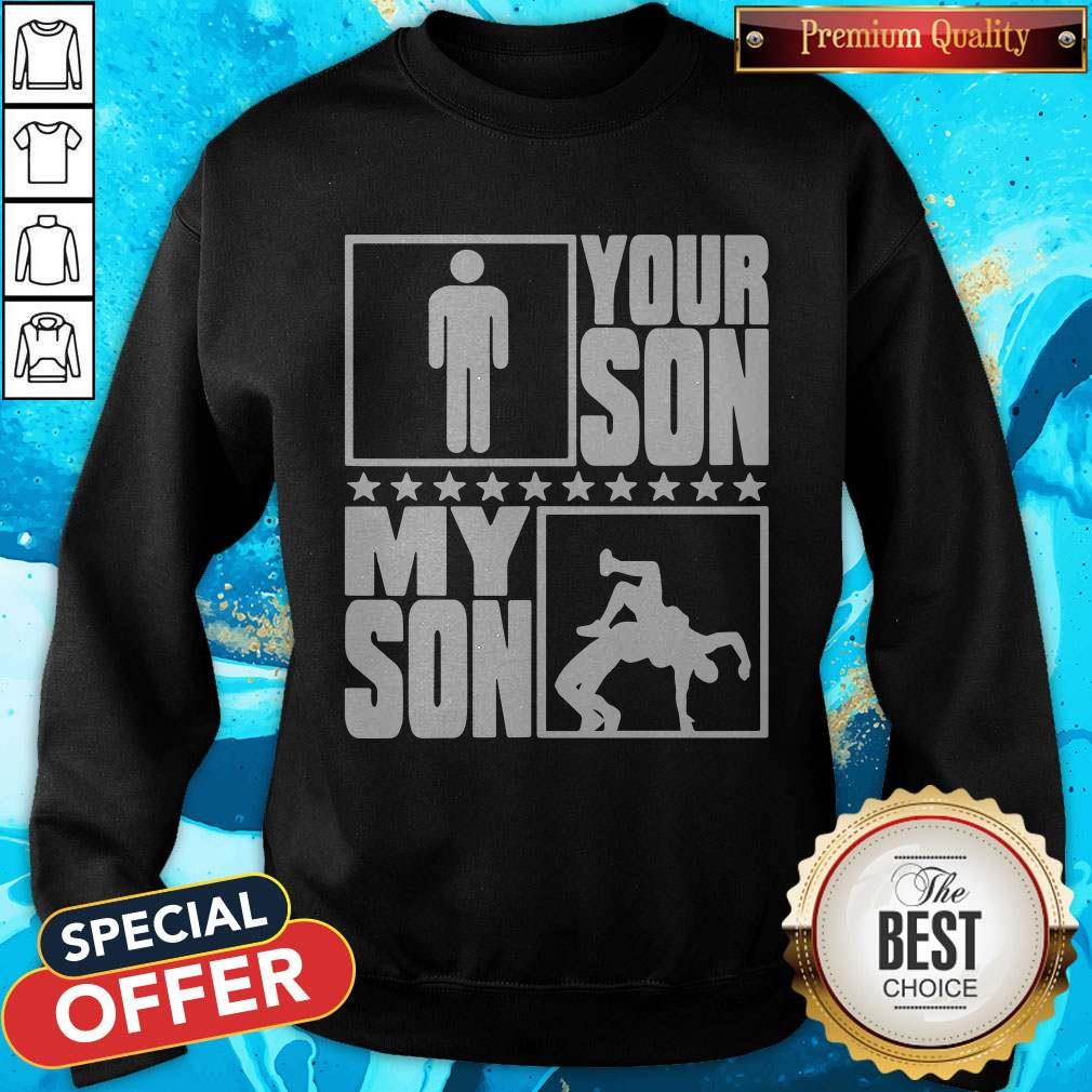 Super Nice Your Son My Son Wrestling Wrestler Proud Shirt - Image 4