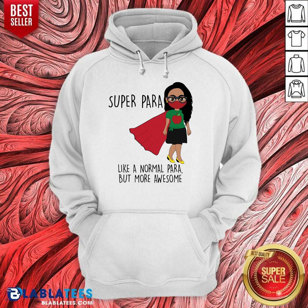 Super Para Like A Normal Para But More Awesome Shirt - Image 2