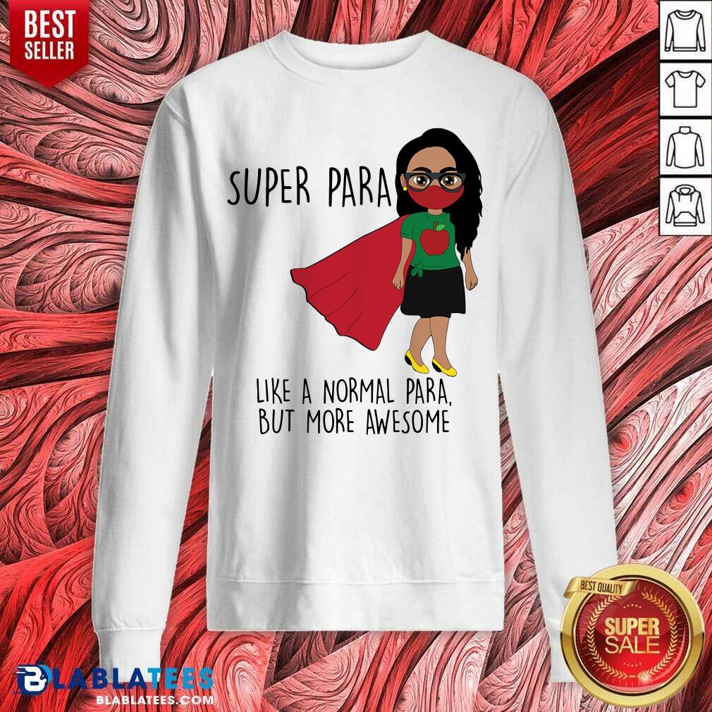 Super Para Like A Normal Para But More Awesome Shirt - Image 5