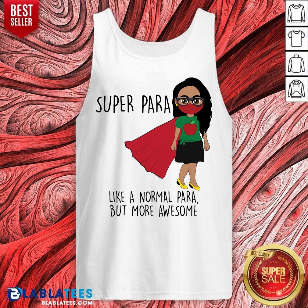 Super Para Like A Normal Para But More Awesome Shirt - Image 4