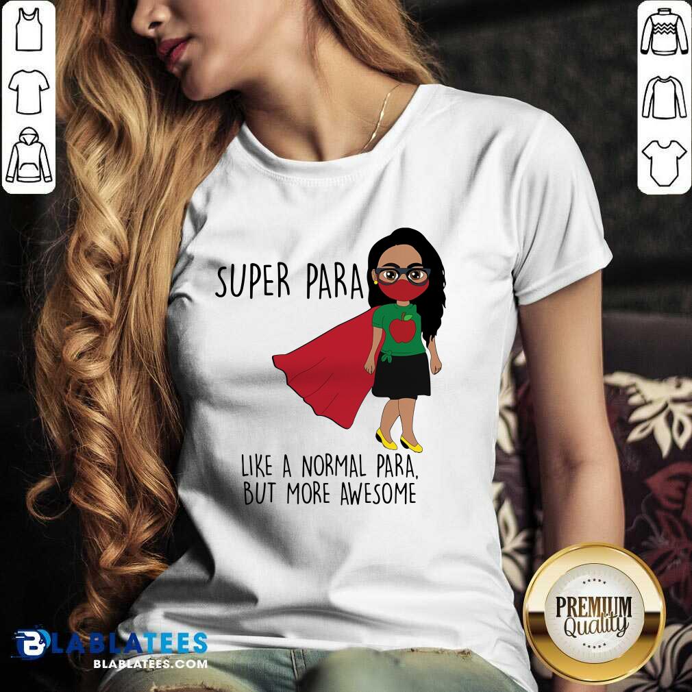 Super Para Like A Normal Para But More Awesome Shirt - Image 3