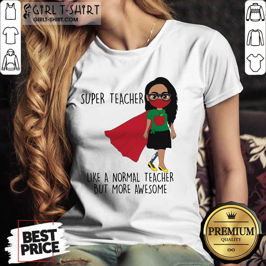 Super Teacher Like A Normal Teacher Shirt - Image 2