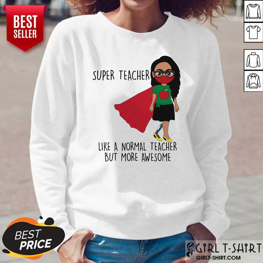 Super Teacher Like A Normal Teacher Shirt - Image 5