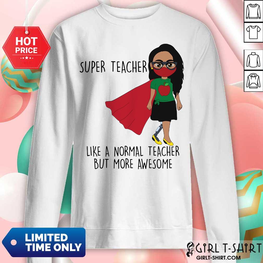 Super Teacher Like A Normal Teacher Shirt - Image 4