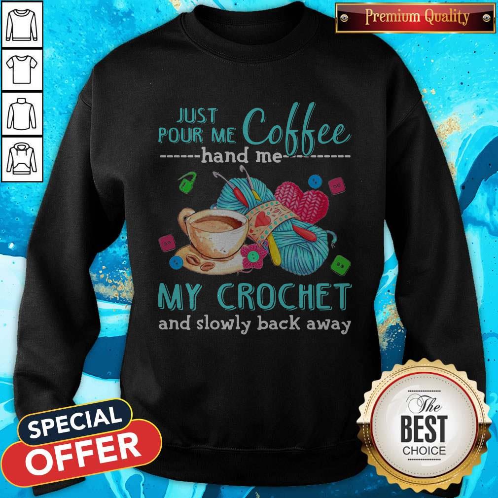 Supper Just Pour Me Coffe Hand Me My Crochet And Slowly Back Away Shirt - Image 4