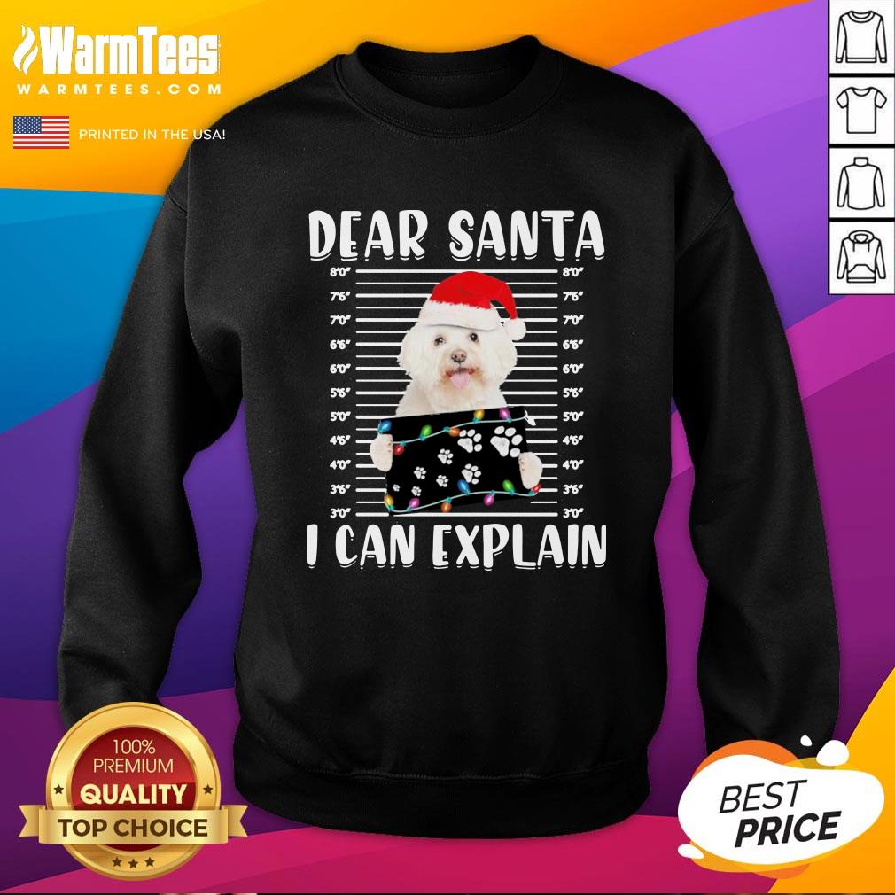 Supreme Bichon Dear Santa I Can Explain Christmas Sweater Shirt - Image 4