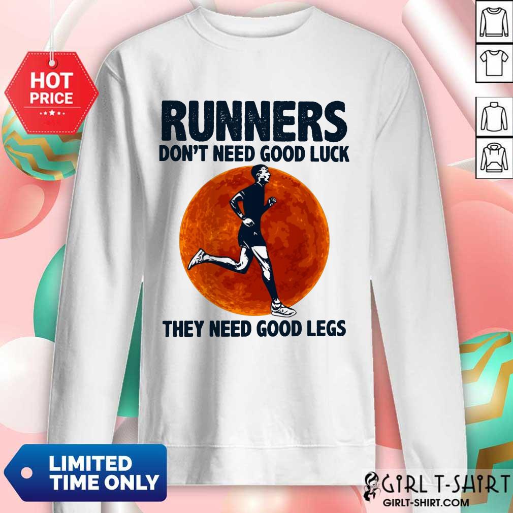 Surprised Runners Dont Need Good Luck They Need Good Legs Legs Shirt - Image 4