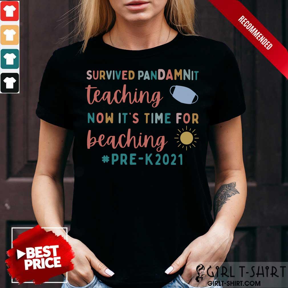 Survived Pandamnit Teaching Now It Is Time For Beaching Pre K 2021 Shirt